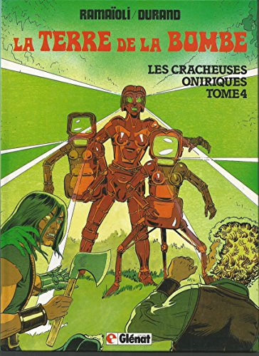 La Terre de la bombe. Vol. 4. Les Cracheuses oniriques