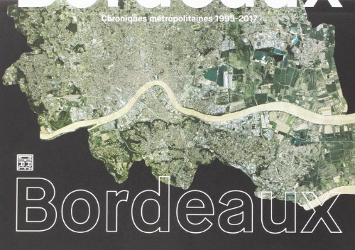 Bordeaux : chroniques métropolitaines 1995-2017