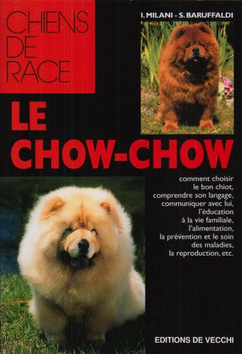 Le chow-chow : comment choisir le bon chiot, comprendre son langage, communiquer avec lui, l'éducati