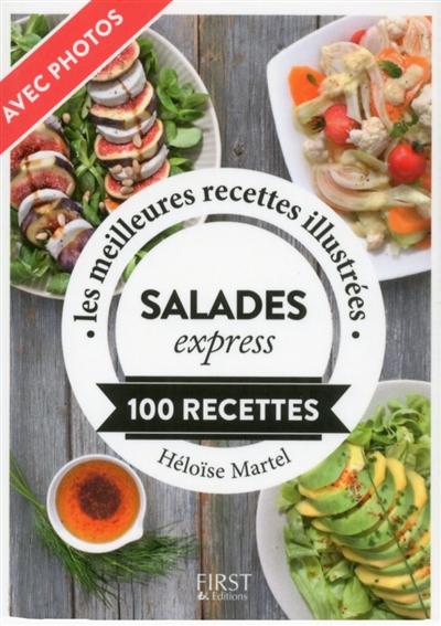 Salades express : 100 recettes : les meilleures recettes illustrées