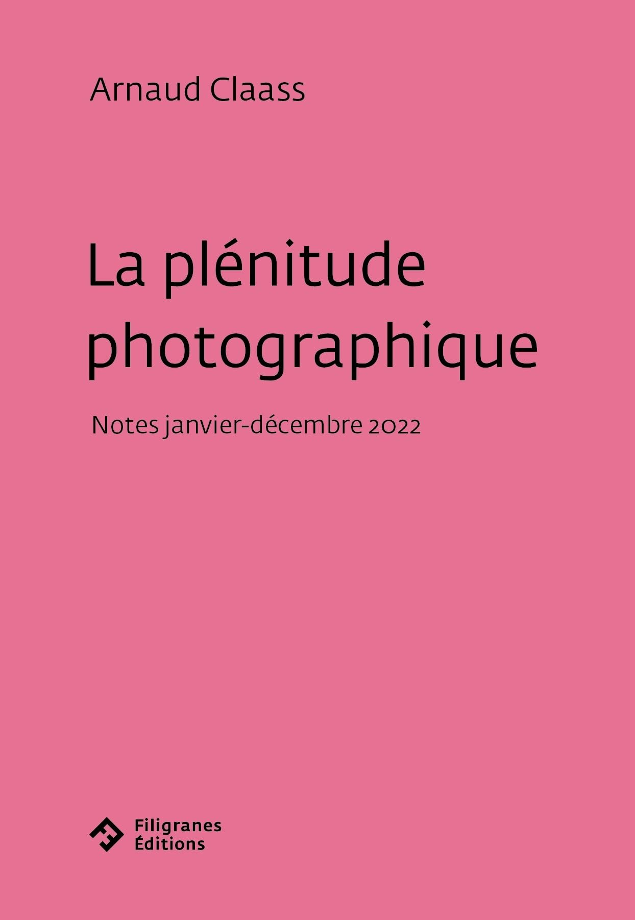 La plénitude photographique : notes janvier-décembre 2022