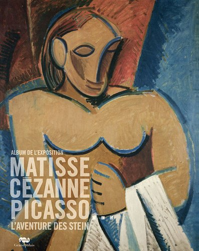 Matisse, Cézanne, Picasso... : l'aventure des Stein : album de l'exposition