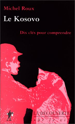 Le Kosovo : dix clés pour comprendre