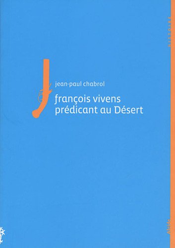 François Vivens, 1664-1692 : prédicant au désert