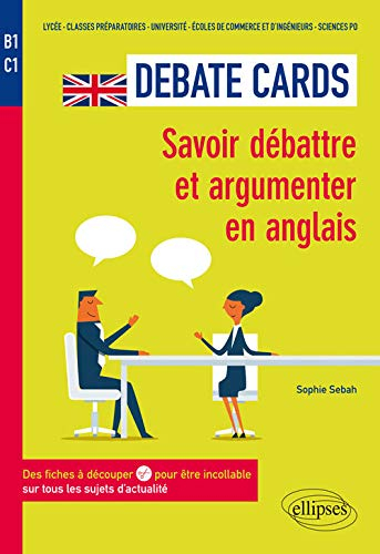 Debate cards : savoir débattre et argumenter en anglais : des fiches à découper pour être incollable