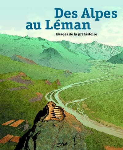Des Alpes au Léman : images de la préhistoire