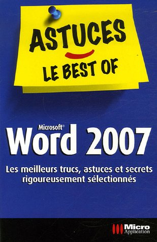 Word 2007 : les meilleurs trucs, astuces et secrets rigoureusement sélectionnés
