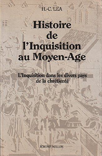 Histoire de l'Inquisition au Moyen Age. Vol. 2. L'Inquisition dans les divers pays de la chrétienté