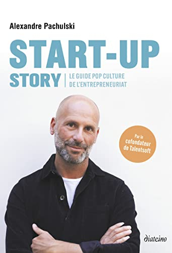 Start-up story : le guide pop culture de l'entrepreneuriat