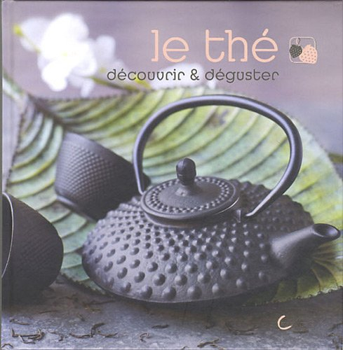 Le thé : découvrir & déguster