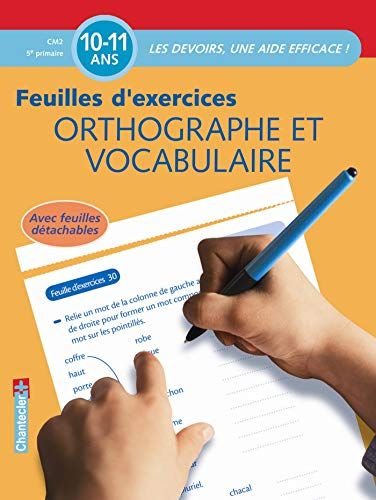 Orthographe et vocabulaire : feuilles d'exercices : CM2-5e primaire, 10-11 ans