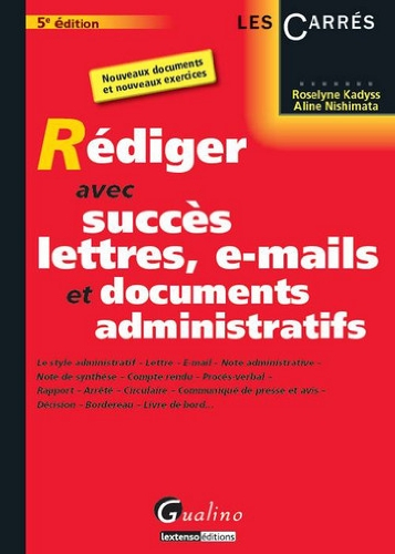 Rédiger avec succès lettres, e-mails et documents administratifs : le style administratif, lettre, e