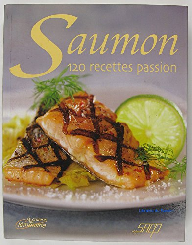 Saumon, 120 recettes passion