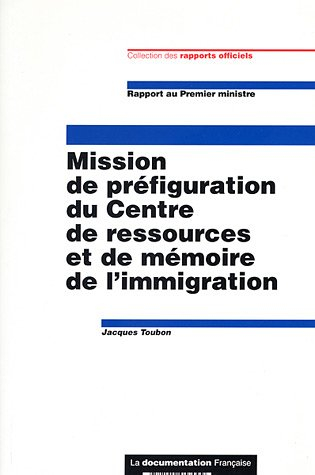 Rapport au Premier ministre : mission de préfiguration du Centre de ressources et de mémoire de l'im