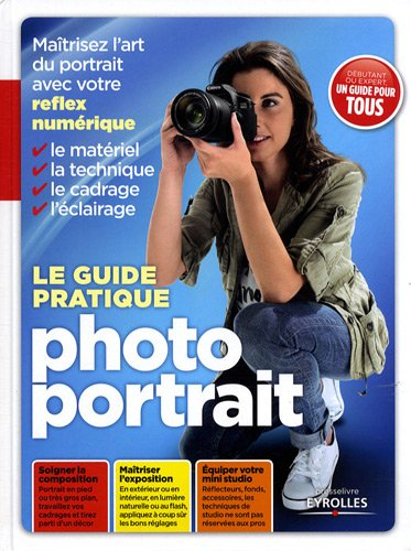 Le guide pratique photo portrait : maîtriser l'art du portait avec votre réflex numérique : le matér