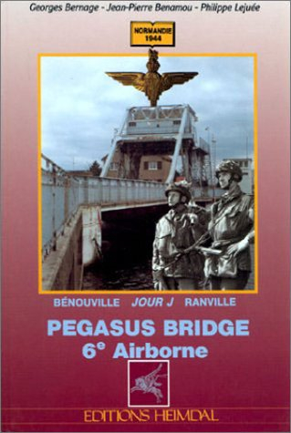 Pegasus bridge : 6e Airborne, jour J à Bénouville-Ranville
