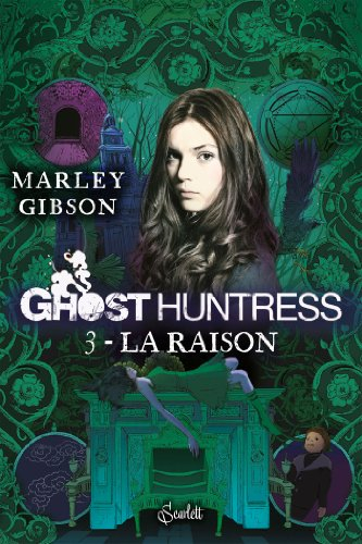 Ghost huntress. Vol. 3. La raison