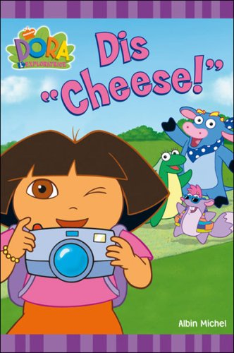 Dis cheese ! : Dora l'exploratrice