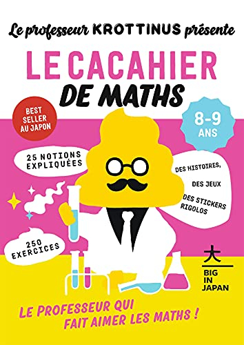 Le professeur Krottinus présente. Le cacahier de maths, 8-9 ans : 25 notions expliquées, 250 exercic
