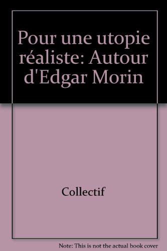 Pour une utopie réaliste : autour d'Edgar Morin : rencontres de Chateauvallon