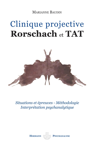 Clinique projective : Rorschach et TAT : situations et épreuves, méthodologie, interprétation psycha