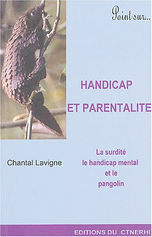 Handicap et parentalité : la surdité, le handicap mental et le pangolin : une approche anthropologiq