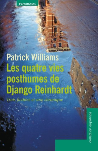 Les quatre vies posthumes de Django Reinhardt : trois fictions et une chronique