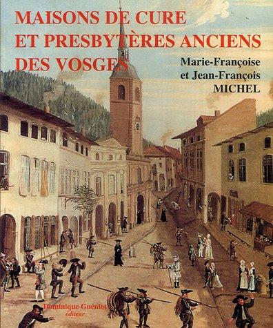 Maisons de cure et presbytères anciens des Vosges