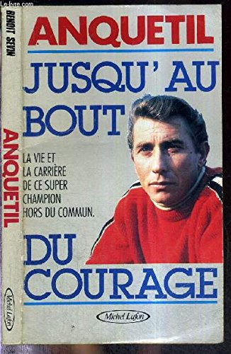 Anquetil : jusqu'au bout du courage