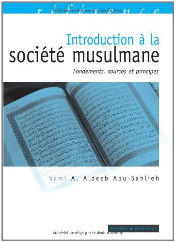 Introduction à la société musulmane : fondements, sources et principes