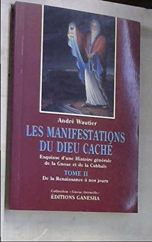 les manifestations du dieu caché: esquisse d'une histoire générale de la gnose et de la cabbale