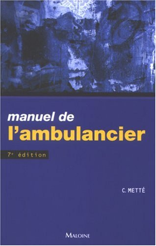 Manuel de l'ambulancier : préparation au diplôme d'ambulancier, programme complet