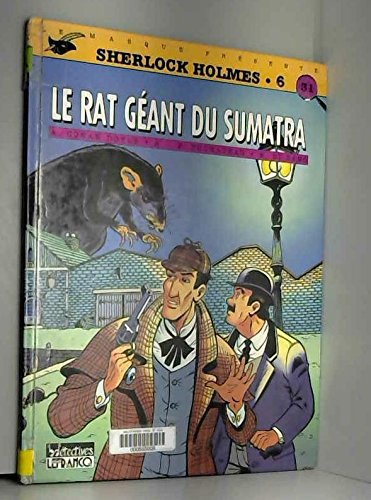 Sherlock Holmes : d'après sir Arthur Conan Doyle. Vol. 6. Le rat géant du Sumatra