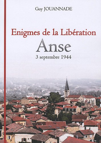 Enigmes de la Libération : Anse, 3 septembre 1944