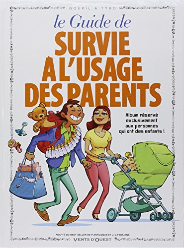 Le guide de survie à l'usage des parents en BD : adapté du best-seller de P. Antilogus et de J.-L. F