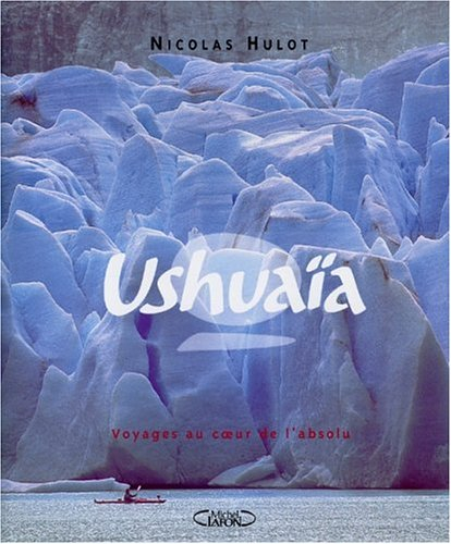 Ushuaïa nature. Vol. 2. Voyages au coeur de l'extrême