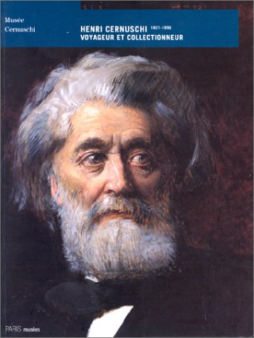 Henri Cernuschi (1821-1896) : voyageur et collectionneur : exposition, musée Cernuschi, 6 mars au 21