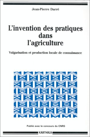 L'invention des pratiques dans l'agriculture : vulgarisation et production locale de connaissance