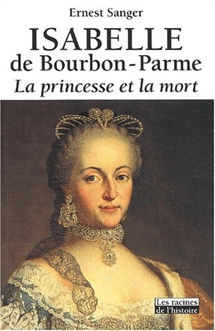 Isabelle de Bourbon-Parme : la princesse et la mort