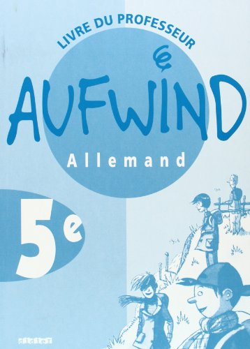 Aufwind, allemand, 5e : livre du professeur