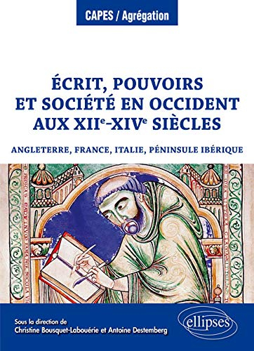 Ecrit, pouvoirs et société en Occident aux XIIe-XIVe siècles : Angleterre, France, Italie, péninsule