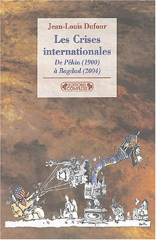 Les crises internationales : de Pékin (1900) à Bagdad (2004)