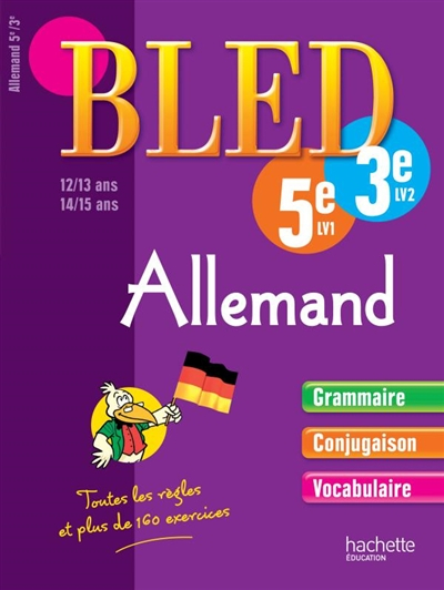 Bled allemand 5e LV1, 12-13 ans, 3e LV2, 14-15 ans : grammaire, conjugaison, vocabulaire