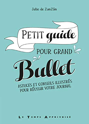 Petit guide pour grand bullet : astuces et conseils illustrés pour réussir votre journal