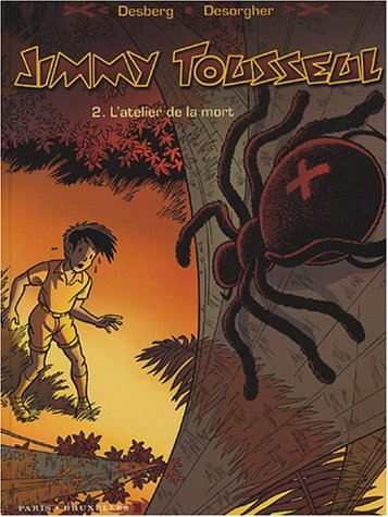 Les aventures de Jimmy Tousseul. Vol. 2. L'atelier de la mort
