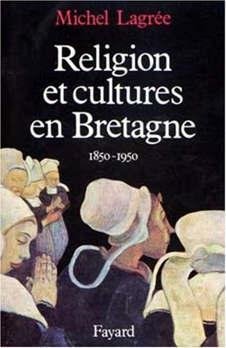 Religion et cultures en Bretagne : 1850-1950