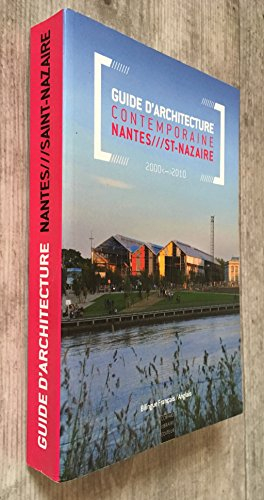 Guide d'architecture contemporaine Nantes-Saint-Nazaire, 2000-2010