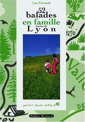 52 balades en famille autour de Lyon. Vol. 1