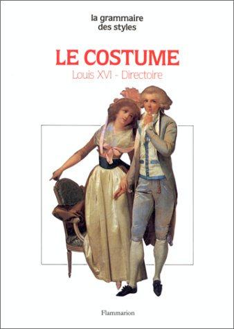 Le Costume : époques Louis XVI et Directoire