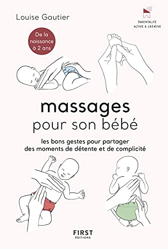 Massages pour son bébé : les bons gestes pour partager des moments de détente et de complicité : de 